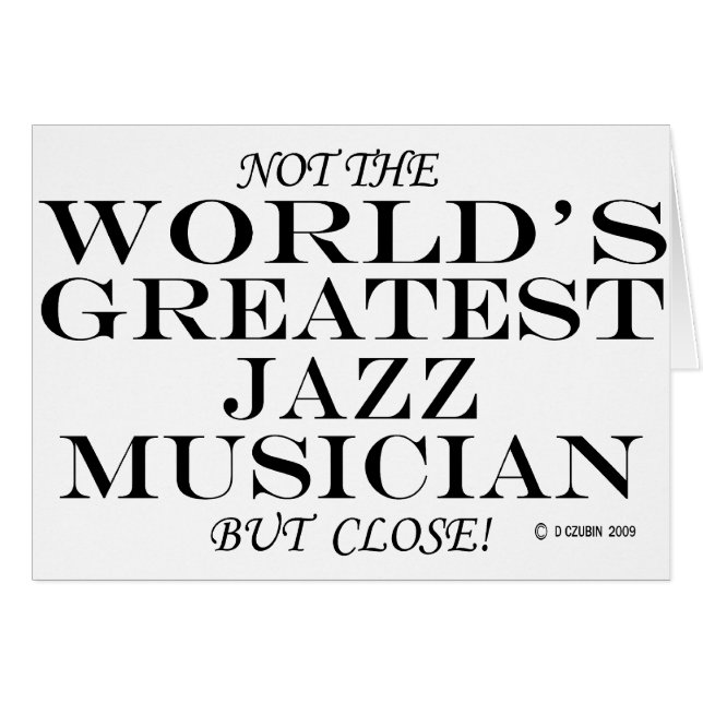 Greatest Jazz Musician Close (Front Horizontal)