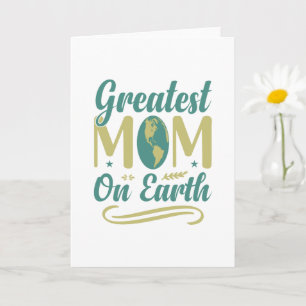Greatest Mom On Earth Mothers Day Environmentalism Card