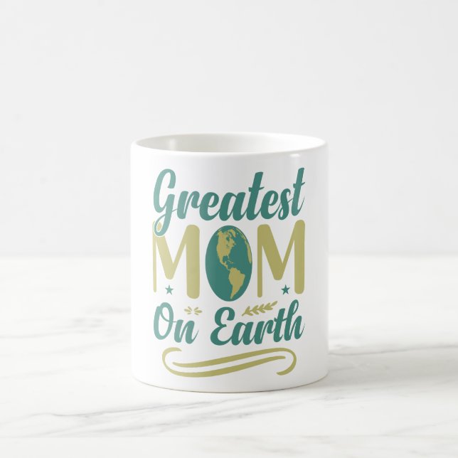 Greatest Mom On Earth Mothers Day Environmentalism Coffee Mug (Center)