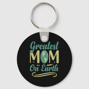 Greatest Mom On Earth Mothers Day Environmentalism Keychain