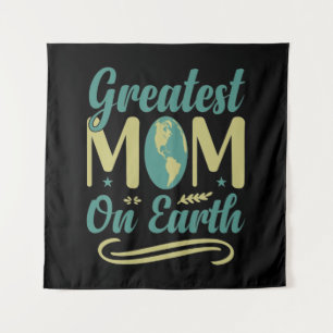 Greatest Mom On Earth Mothers Day Environmentalism Tapestry