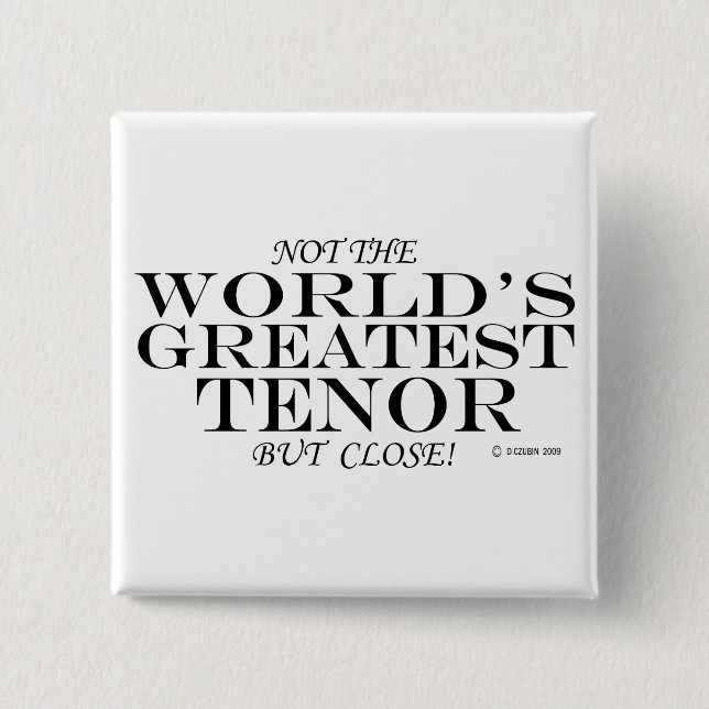 Greatest Tenor Close 2 Inch Square Button (Front)