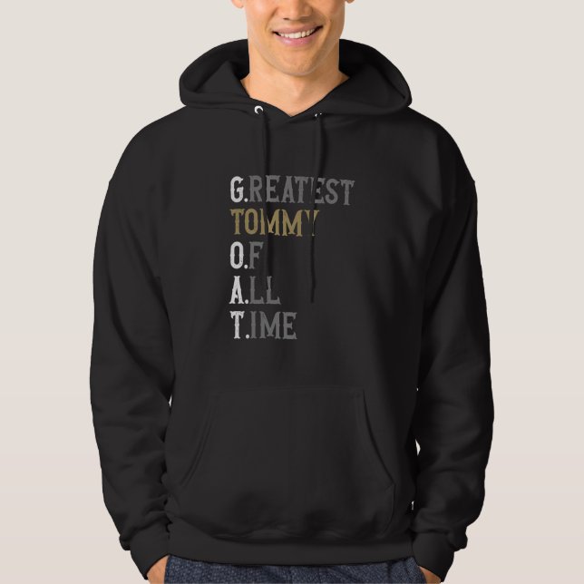 Greatest Tommy of all time  GOAT  Tommy Hoodie (Front)