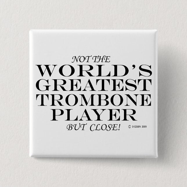 Greatest Trombone Player Close 2 Inch Square Button (Front)