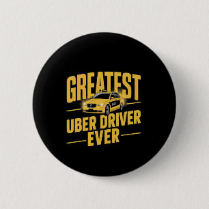 Greatest Uber Driver Ever Uber Driver Funny 1 2 Inch Round Button