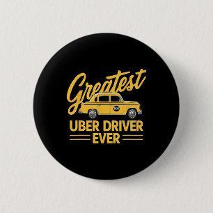 Greatest Uber Driver Ever Uber Driver Funny 2 Inch Round Button