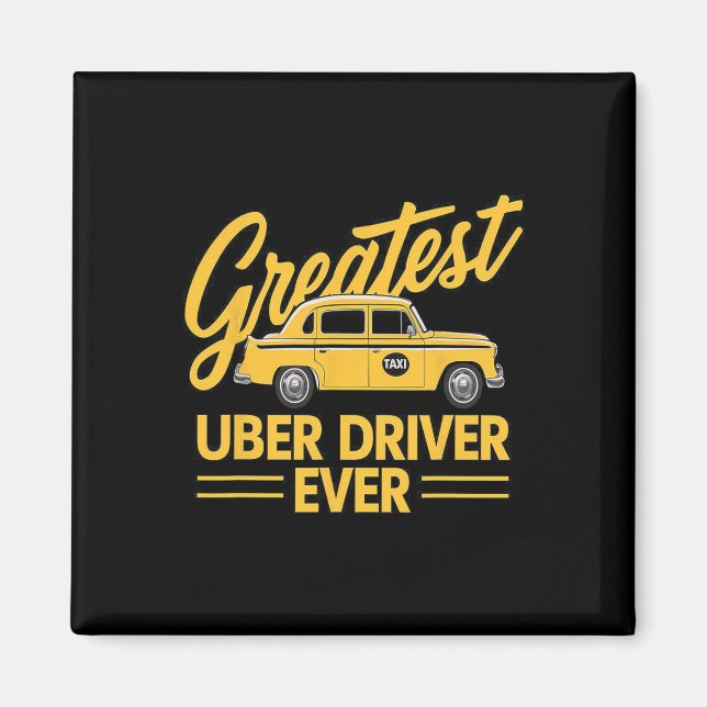 Greatest Uber Driver Ever Uber Driver Funny 4  Magnet (Front)