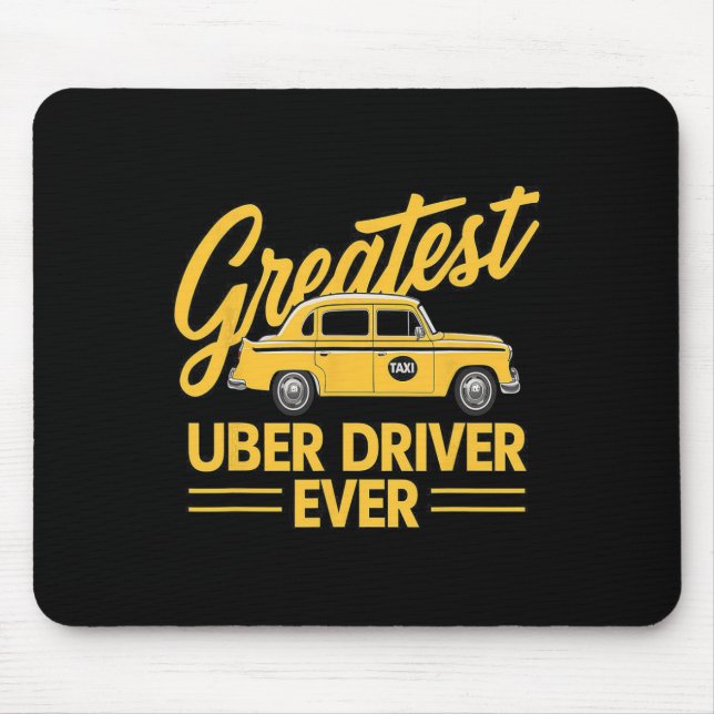 Greatest Uber Driver Ever Uber Driver Funny  Mouse Pad (Front)