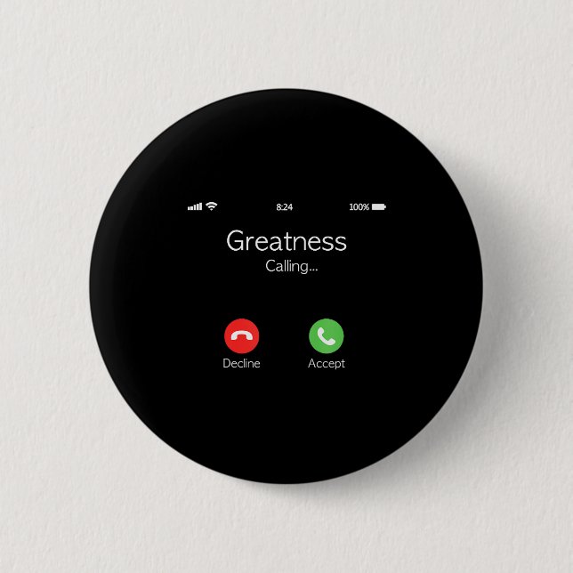 Greatness Is Calling, Insring Funny Novelty Quote  2 Inch Round Button (Front)