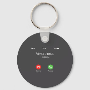 Greatness Is Calling, Insring Funny Novelty Quote Keychain