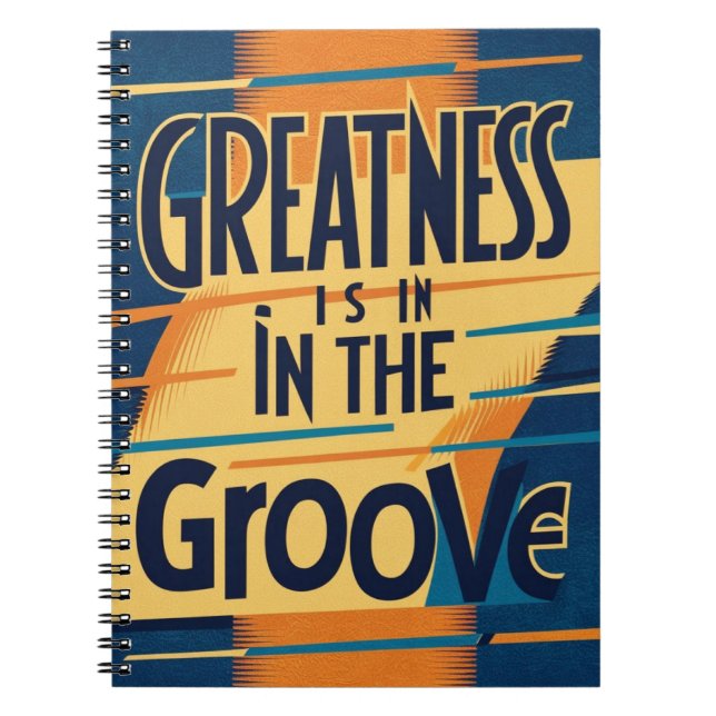 Greatness Is In The Groove option 2 Notebook (Front)