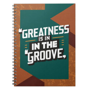 Greatness Is In The Groove option 2 Notebook
