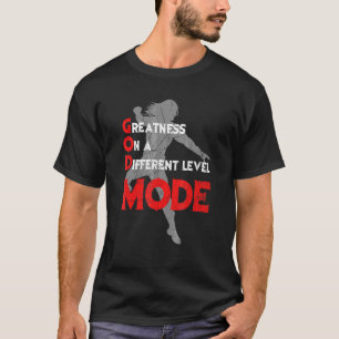 Greatness On A Different Level Mode 1 T-Shirt
