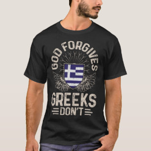 Greece Flag God Forgives Greeks Don t T-Shirt