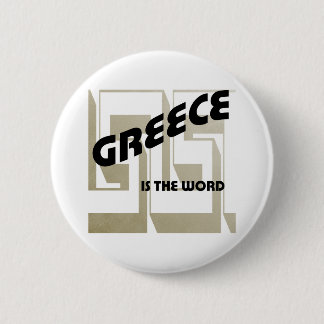 GREECE IS THE WORD 2 INCH ROUND BUTTON