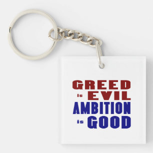Greed is Evil Ambition is Good Keychain