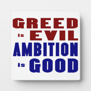 Greed is Evil Ambition is Good Plaque