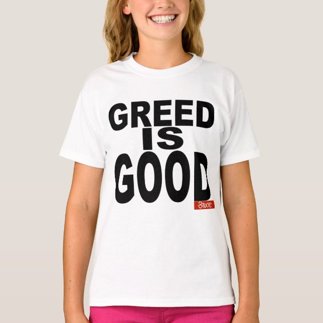 Greed is Good T-Shirt (Front)