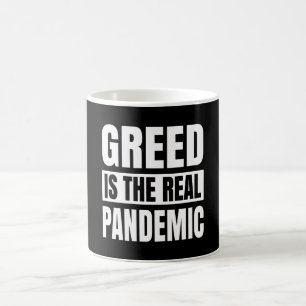 Greed is the real pandemic coffee mug