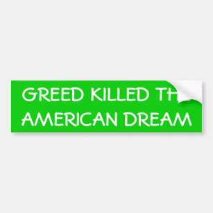 "Greed Killed the American Dream" Bumper Sticker