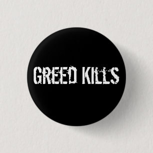 Greed Kills 1 Inch Round Button
