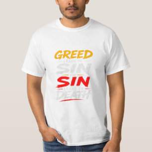 Greed Leads to Sin and Sin Leads to Death T-Shirt