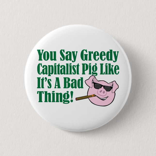 Greedy Capitalist Pig 2 Inch Round Button (Front)