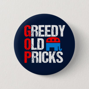 Greedy Old Pricks Funny Anti GOP 2 Inch Round Button