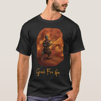 Greek Fire Now T-Shirt