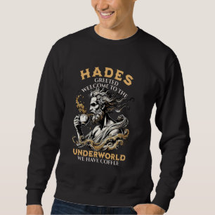 Greek God Hades Welcome to the Underworld Coffee H Sweatshirt
