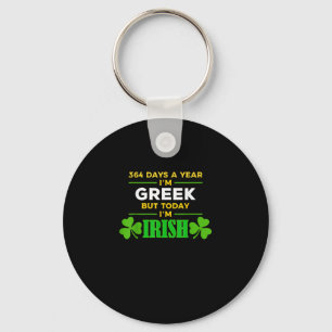 Greek Today I'm Irish Funny St. Patrick's Day Part Keychain