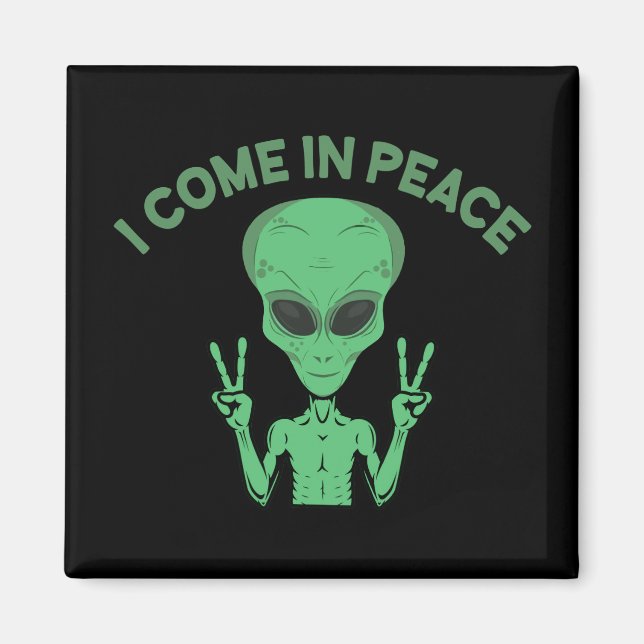 Green Alien I Come In Peace Extraterrestrial UFO Magnet (Front)