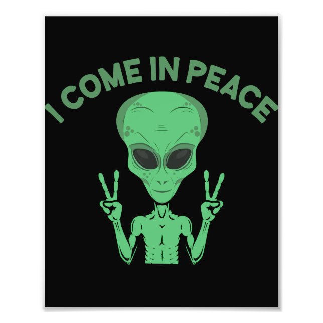 Green Alien I Come In Peace Extraterrestrial UFO Photo Print (Front)