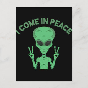 Green Alien I Come In Peace Extraterrestrial UFO Postcard