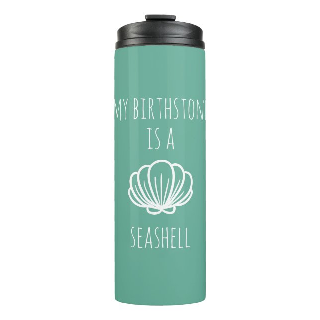 Green and White My Birthstone is a Seashell Thermal Tumbler (Front)