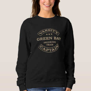 Green Bay Drinking Team Captain Wisconsin Beer Wi Sweatshirt