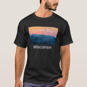 Green Bay Wisconsin Mountain sunset hometown T-Shirt