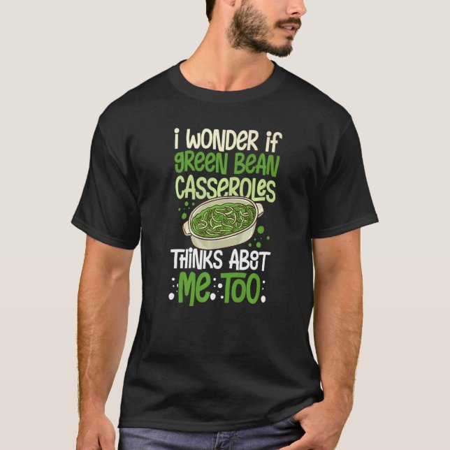 Green Bean Casserole Recipe Dish Snack String Bean T-Shirt (Front)