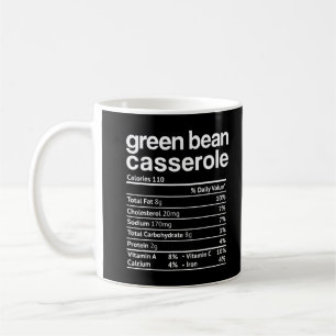 Green beans Casserole Nutrition Facts Funny Thanks Coffee Mug