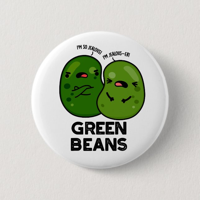 Green Beans Funny Jealous Bean Pun  2 Inch Round Button (Front)
