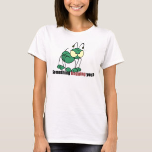 Green Bug, Something bugging you? T-Shirt