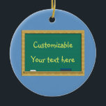 Green Chalkboard Greeting - Customizable Ceramic Ornament<br><div class="desc">Use the art work on these items as a starting point. Add text to an already supplied background, or add a photo or uploaded image to to a background or creative frame, then show off your work. font size="2">Why pay an "artist" to use their supposed "template" where they provide NOTHING...</div>