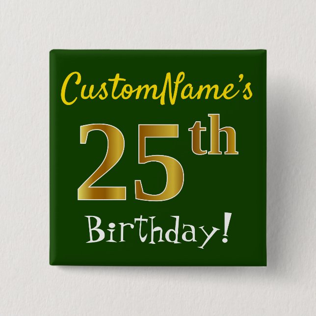 Green, Faux Gold 25th Birthday, With Custom Name 2 Inch Square Button (Front)