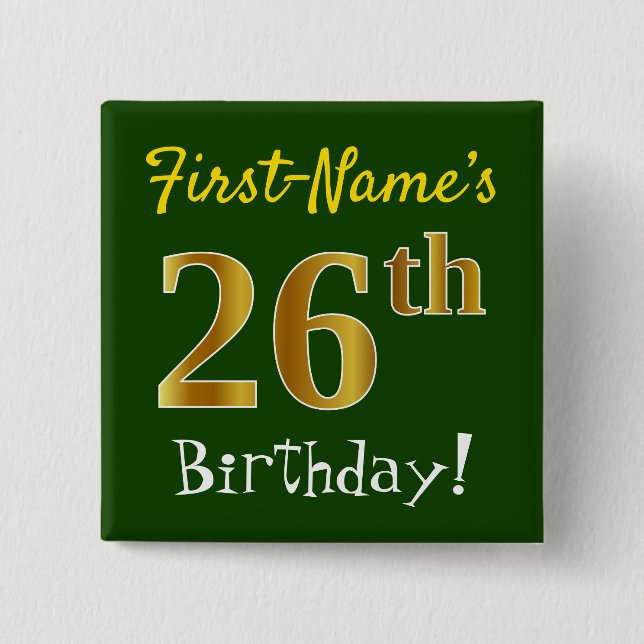 Green, Faux Gold 26th Birthday, With Custom Name 2 Inch Square Button (Front)