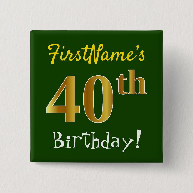 Green, Faux Gold 40th Birthday, With Custom Name 2 Inch Square Button (Front)