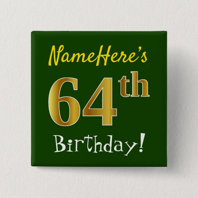 Green, Faux Gold 64th Birthday, With Custom Name 2 Inch Square Button (Front)