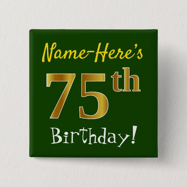 Green, Faux Gold 75th Birthday, With Custom Name 2 Inch Square Button (Front)