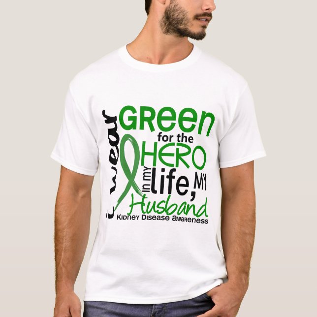 Green For Hero 2 Husband Kidney Disease T-Shirt (Front)