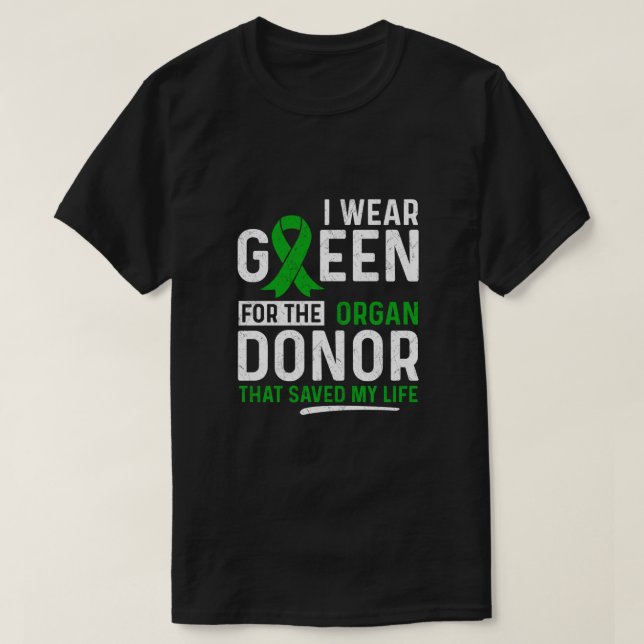Green For The Organ Donor Transplant Kidney Live T-Shirt (Design Front)
