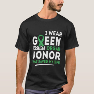 Green For The Organ Donor - Transplant Kidney Live T-Shirt